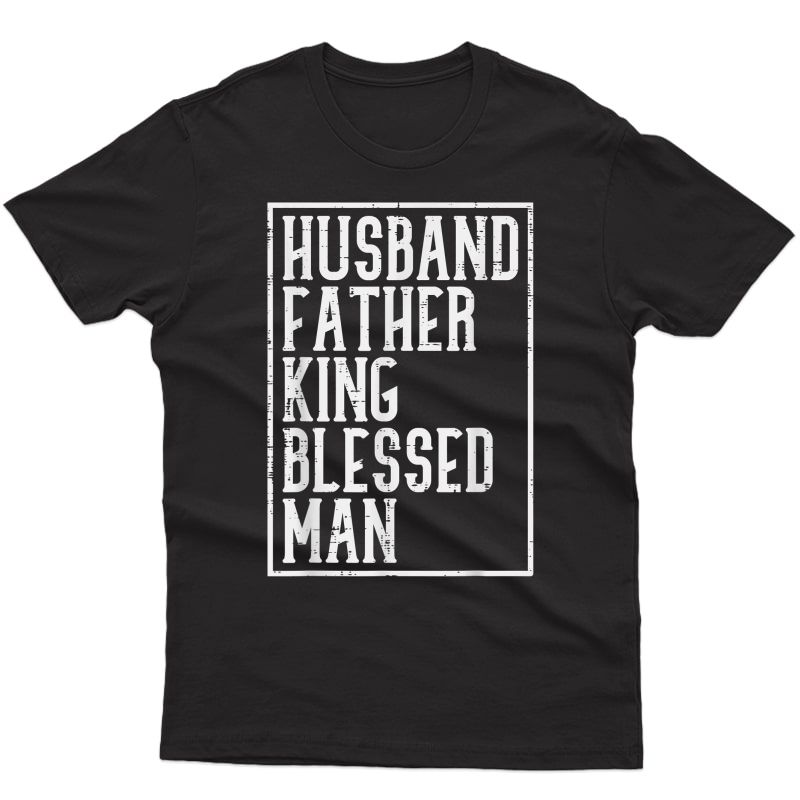 Husband Father King Shirt Blessed Man Black Pride Dad Gift