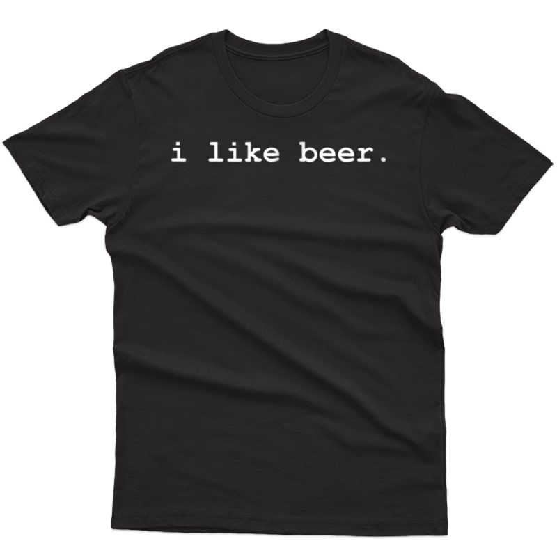 I Like Beer Minimalist Funny Drinking T-shirt