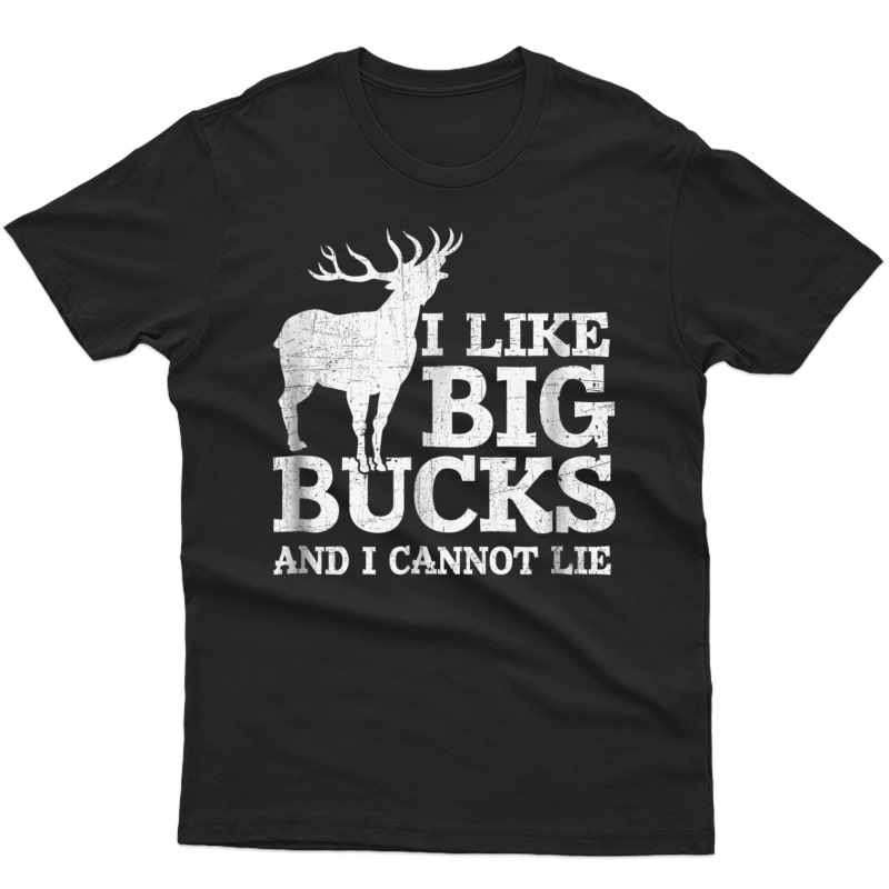 I Like Big Bucks And I Cannot Lie T-shirt Deer Hunting Shirt