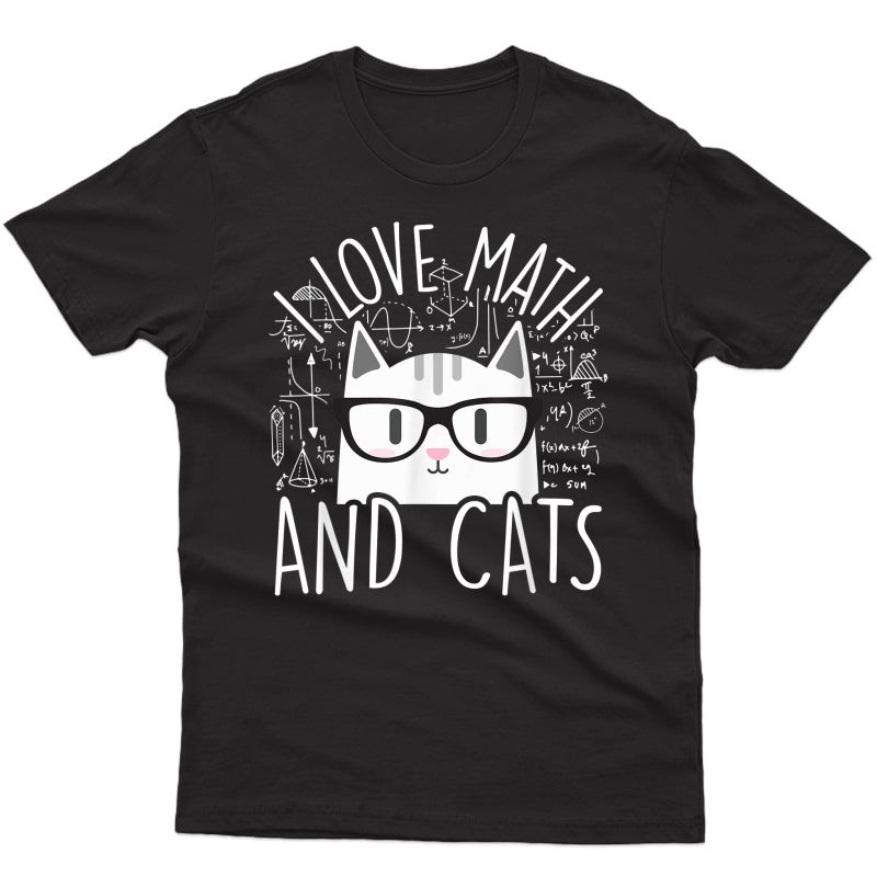 I Love Math And Cats Cute Kitty Cat Feline Lover Gift T-shirt