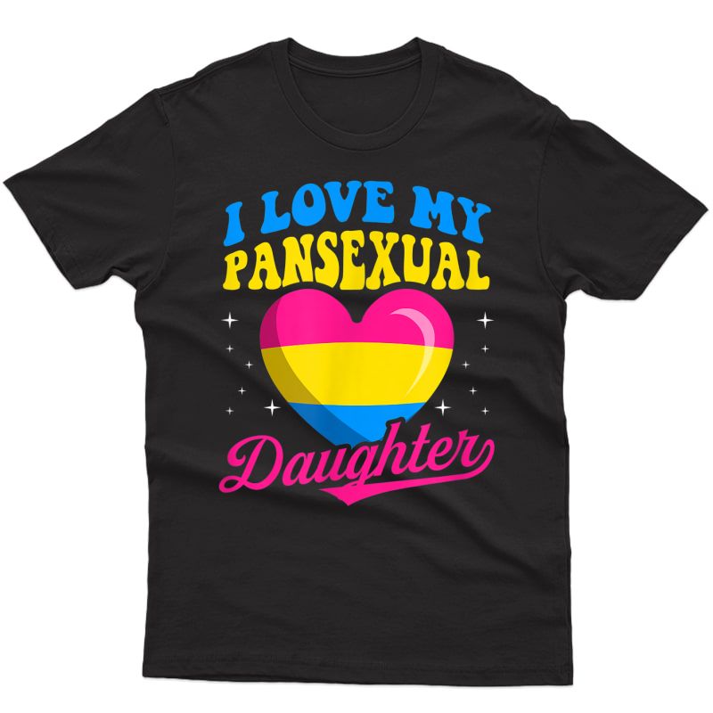 I Love My Pansexual Daughter Cute Mom Dad Lgbtq Parents Love T-shirt