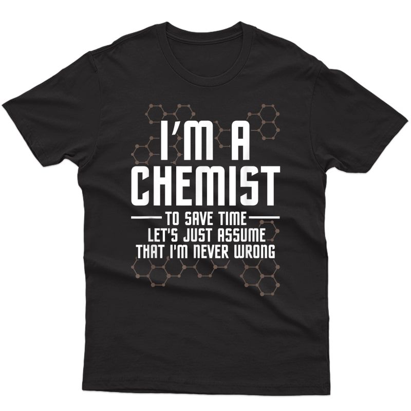 I'm A Chemist Chemistry Tea Chemical Science Funny Gift T-shirt