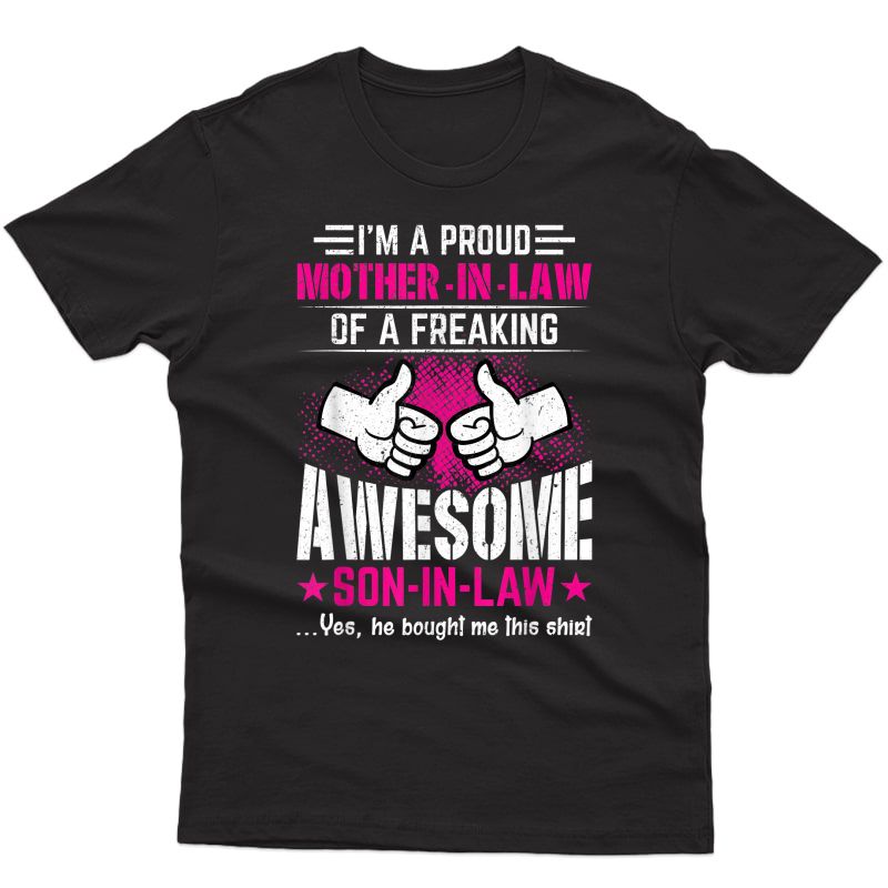 I'm A Proud Mother In Law Of A Freaking Awesome Son In Law T-shirt