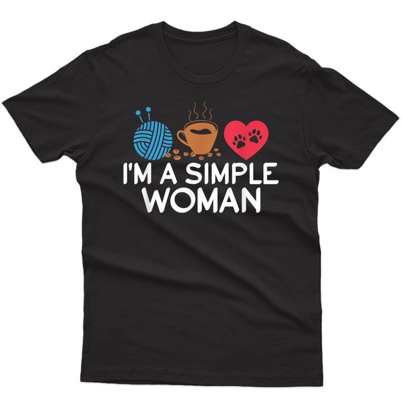 I'm A Type Of Woman Who Loves Knitting Yarn Coffee Dog T-shirt