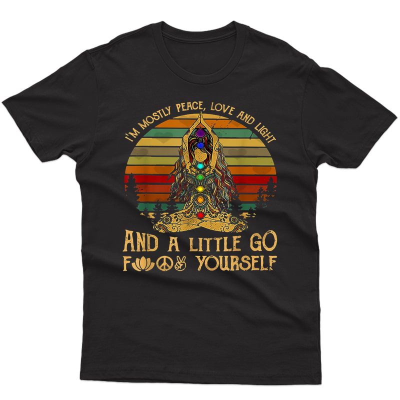 I'm Mostly Peace Love And Light And A Little Go Yoga T-shirt