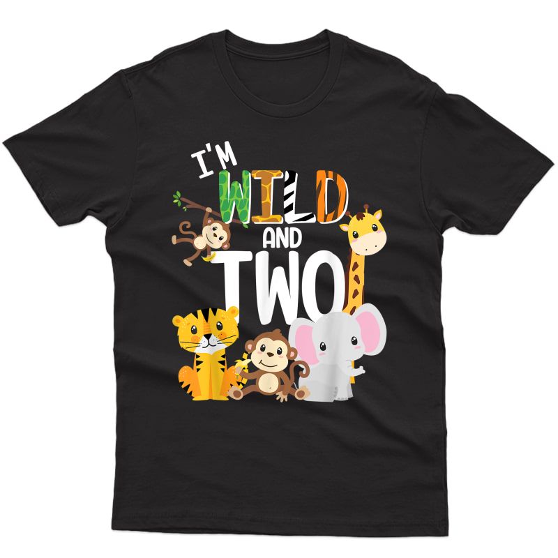 I'm Wild And Two Zoo Theme Birthday Safari Jungle Animals T-shirt