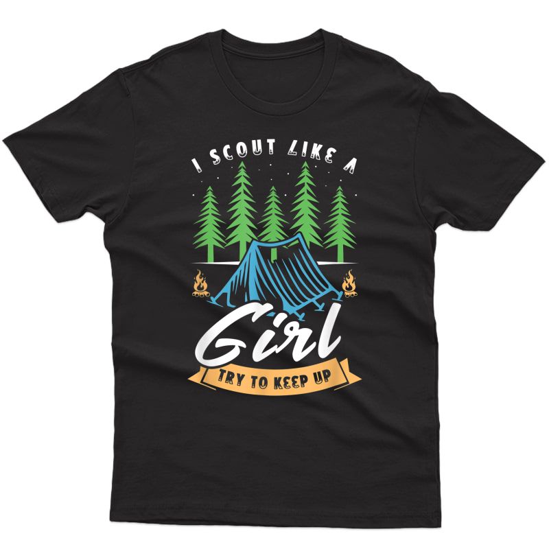 I Scout Like A Girl Try To Keep Up For A Scout Camping T-shirt