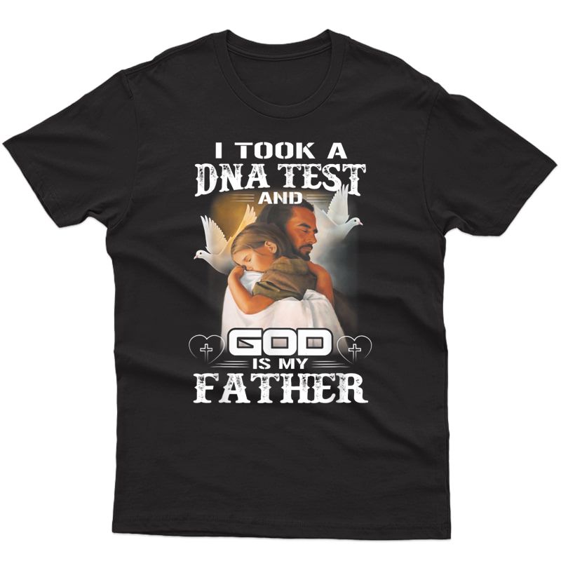 I Took A Dna Test And God Is My Father T-shirt