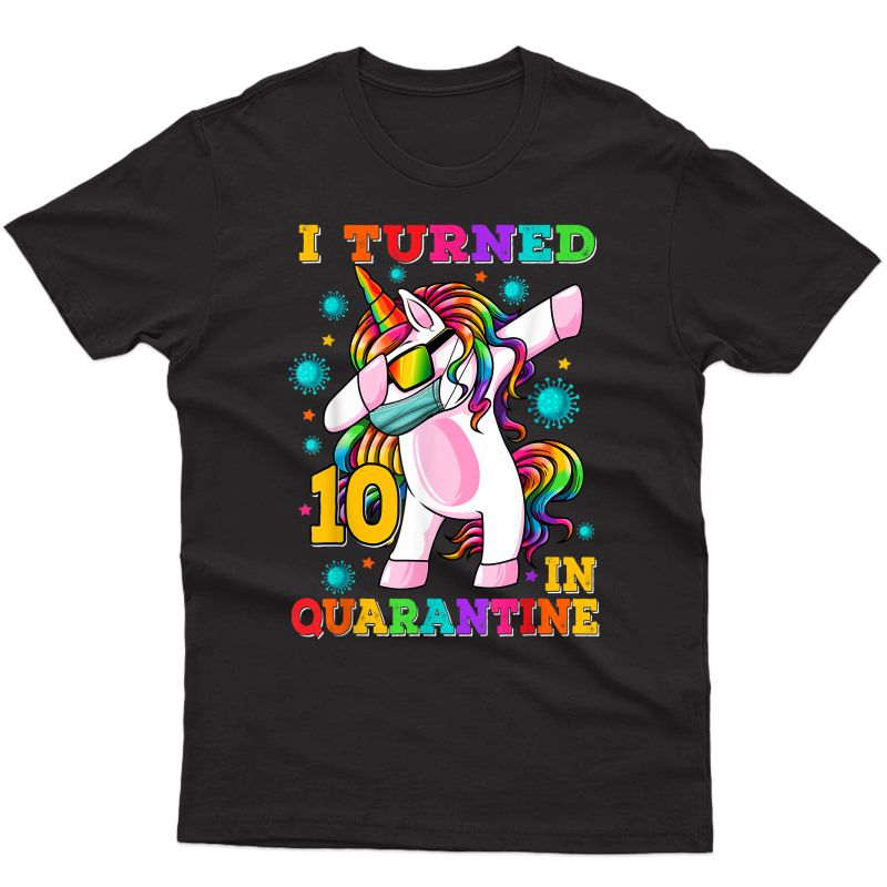 I Turned 10 In Quarantine Dabbing Unicorn 10th Birthday T-shirt