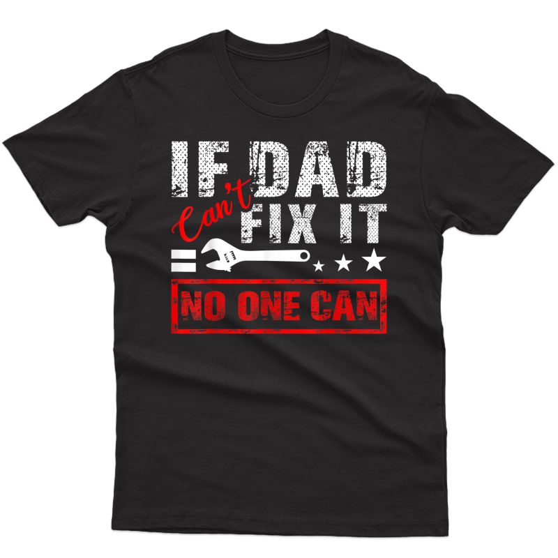 If Dad Can't Fix It No One Can Mechanic Driving Fixing Cars T-shirt