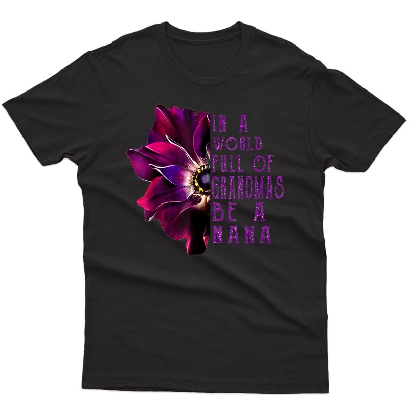 In A World Full Of Grandmas Be A Nana Anemone Mothers Day T-shirt