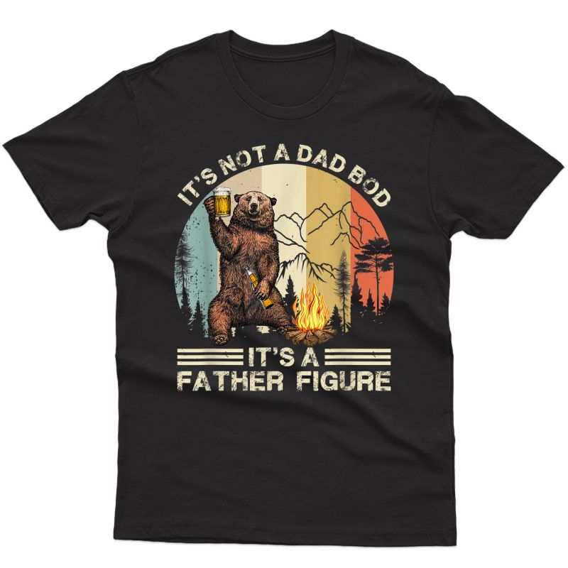 It's Not A Dad Bod It's Father Figure Funny Bear Beer Retro T-shirt