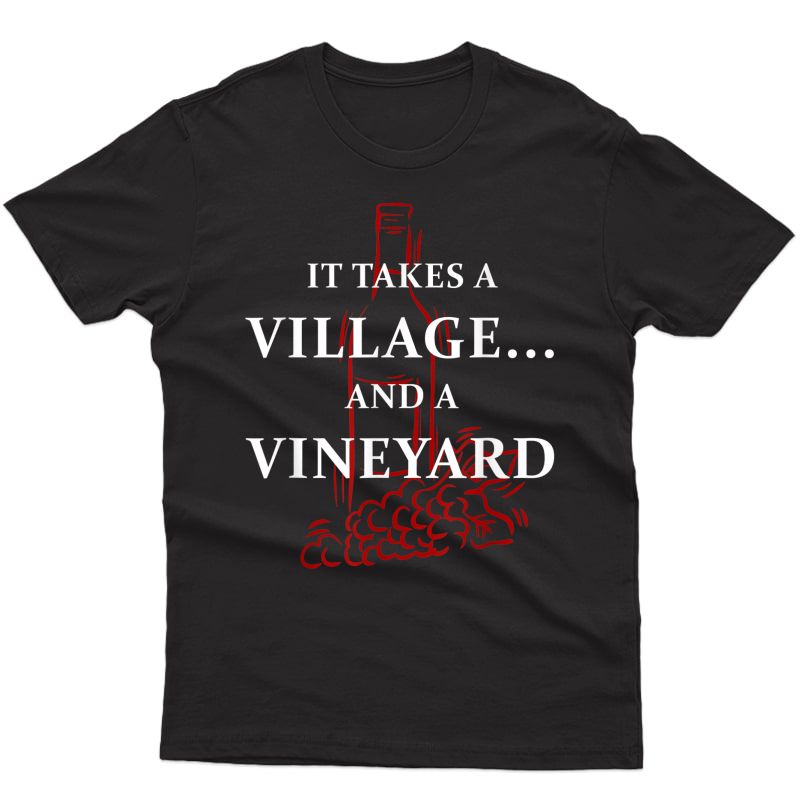 It Takes A Village And A Vineyard Wine Lover T-shirt