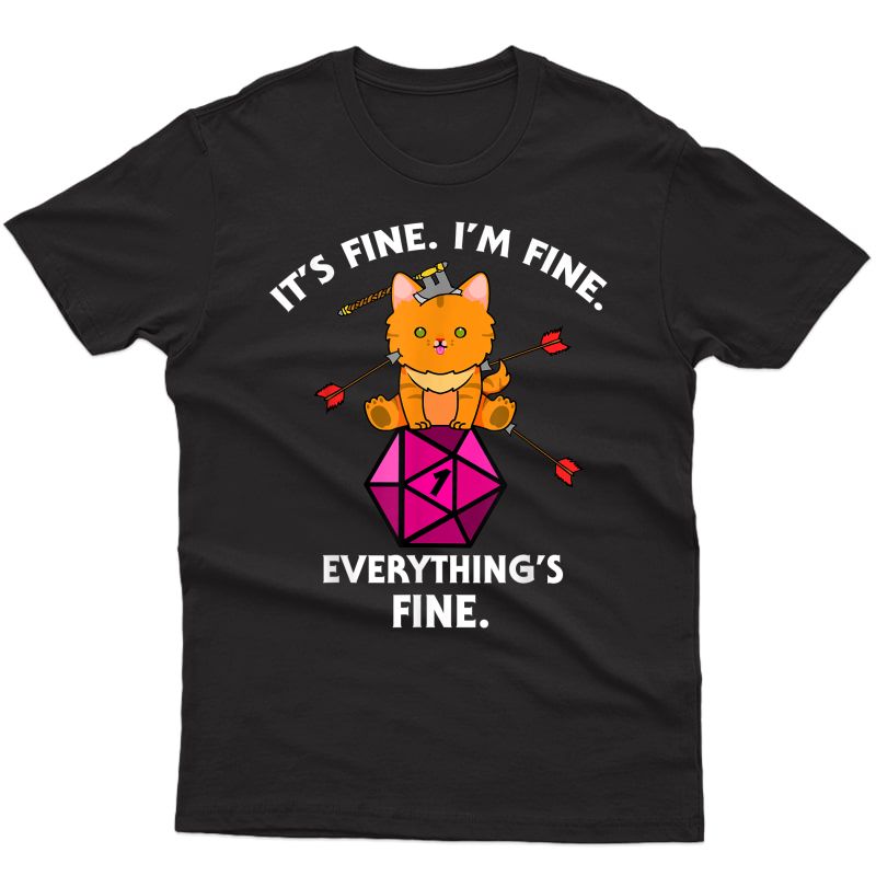 Its Fine Im Fine Everythings Fine Funny D20 Fail Dungeon Cat T-shirt