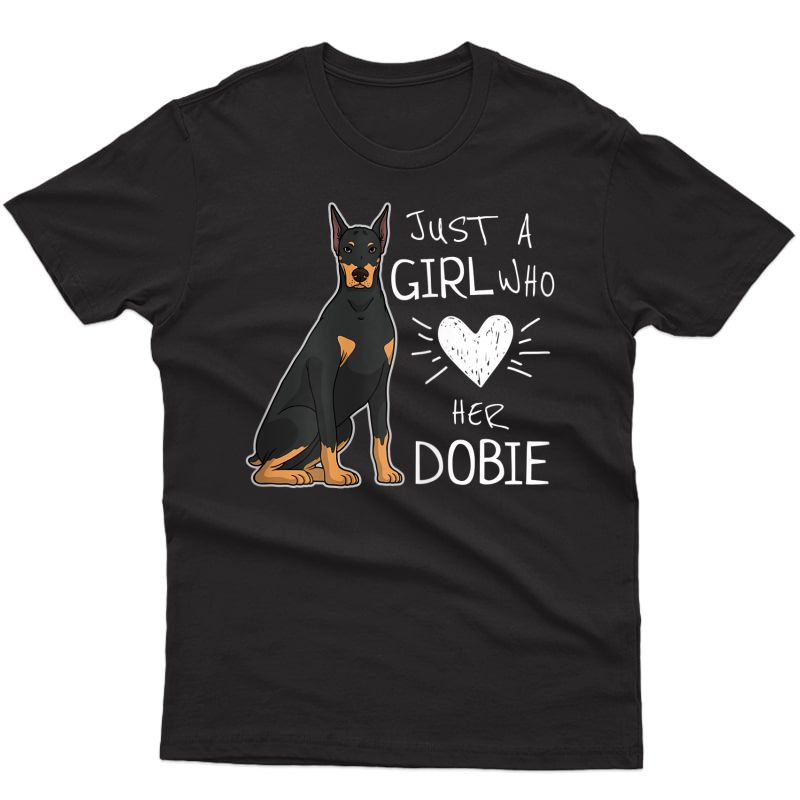 Just A Girl Who Loves Her Doberman Pins Dog T-shirt