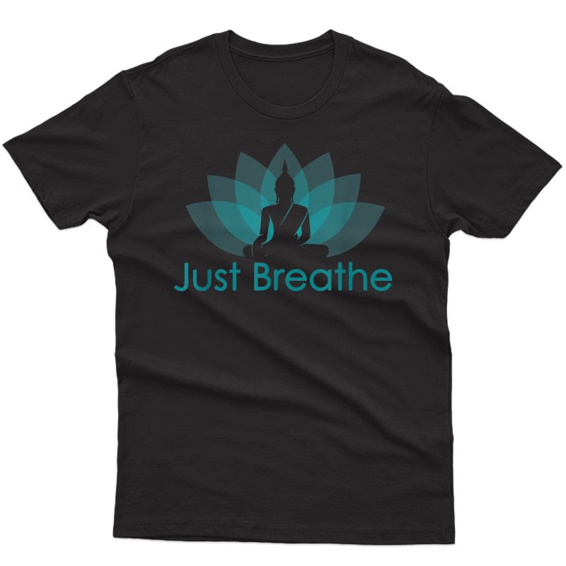 Just Breathe Buddha Lotus Flower Mindfulness Yoga Shirts