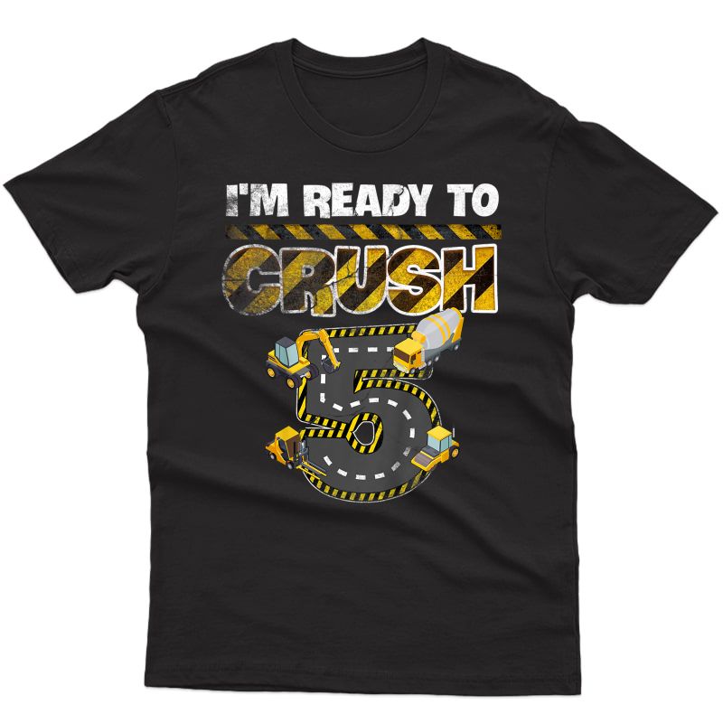  I'm Ready To Crush 5-5th Birthday Bulldozer Construction T-shirt