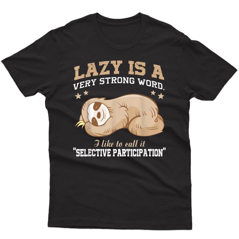 Lazy Is A Very Strong Word Sloth Gift T-shirt For Woman