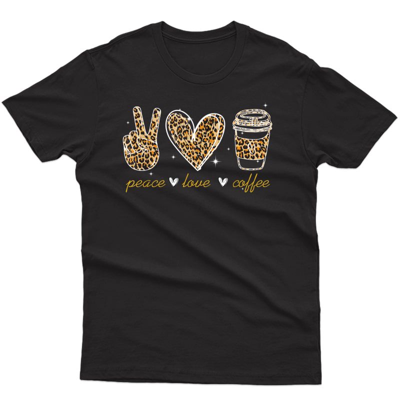 Leopard Peace Love Coffee Lovers Hippie Gifts T-shirt