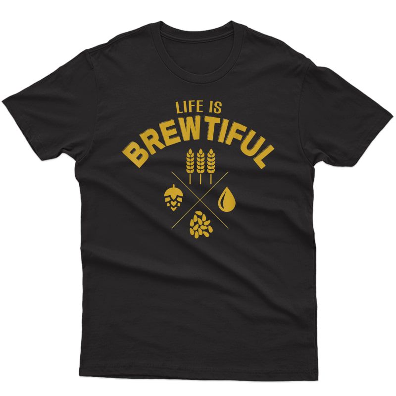 Life Is Brewtiful Brewery Beer Tshirt
