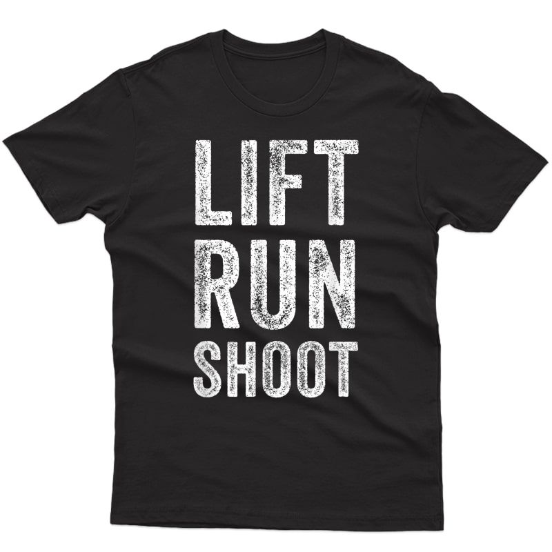 Lift Run Shoot Ness Funny T-shirt