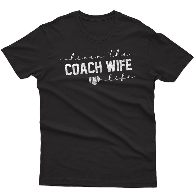 Livin The Coach Wife Life Shirt Baseball Softball Gift