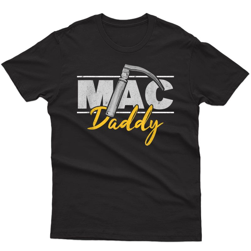 Mac Daddy Funny Anesthetist Fathers Day Gift Laryngoscope T-shirt