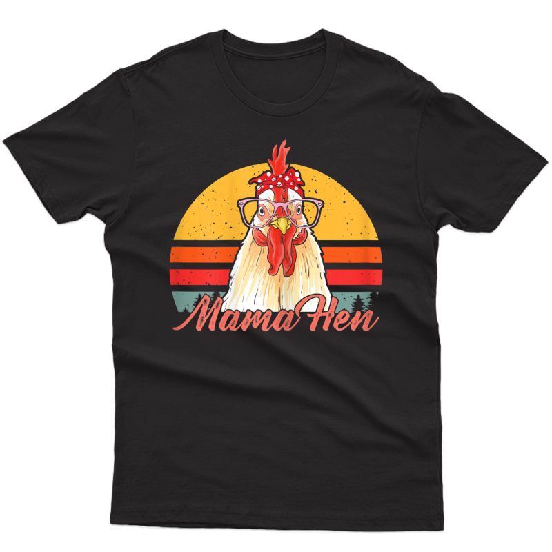 Mama Hen Chicken Mom Crazy Chicken Lady Lover Farmer Saying T-shirt
