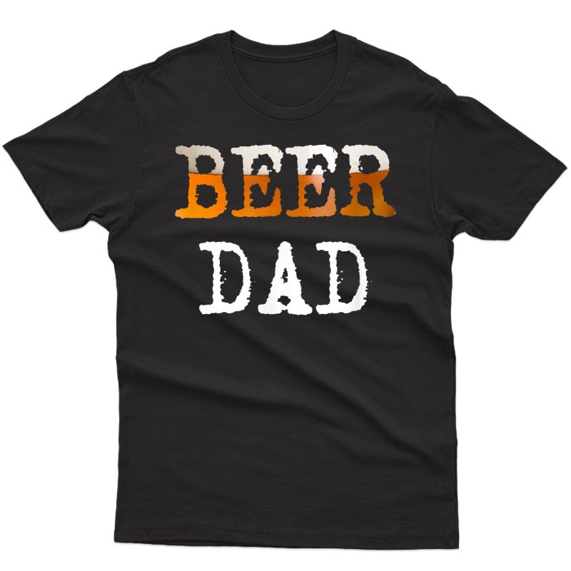 S Beer Dad T Shirt Funny Gag Gift For Beer Enthusiast From Son
