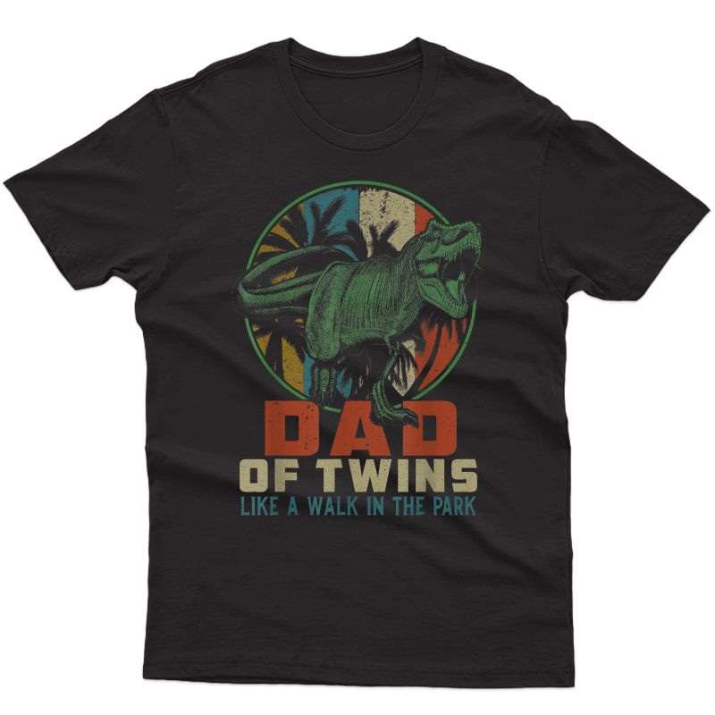 S Dad Of Twins Is A Walk In The Park Shirt Dinosaurs Papa