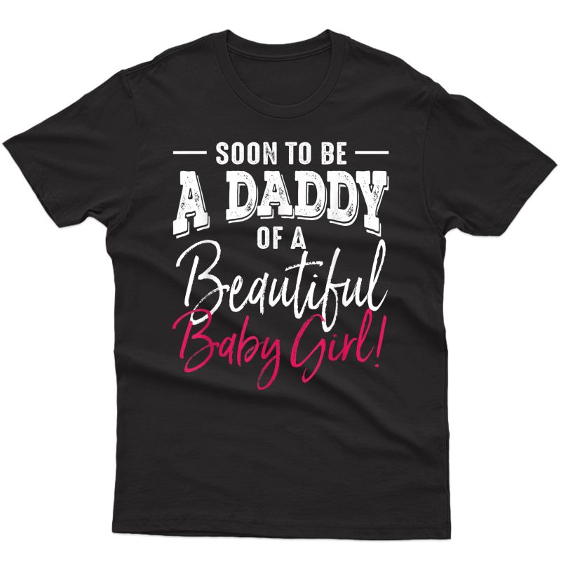 S Soon To Be A Daddy Baby Girl Expecting Father Gift T-shirt