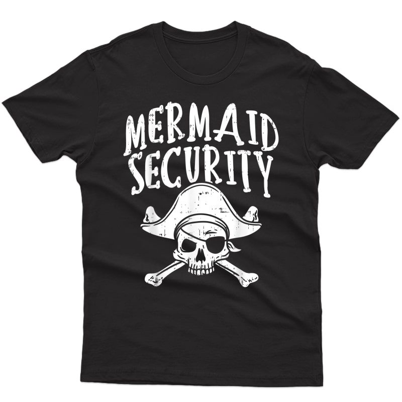 Mermaid Security Pirate Matching Family Party Dad Brother T-shirt