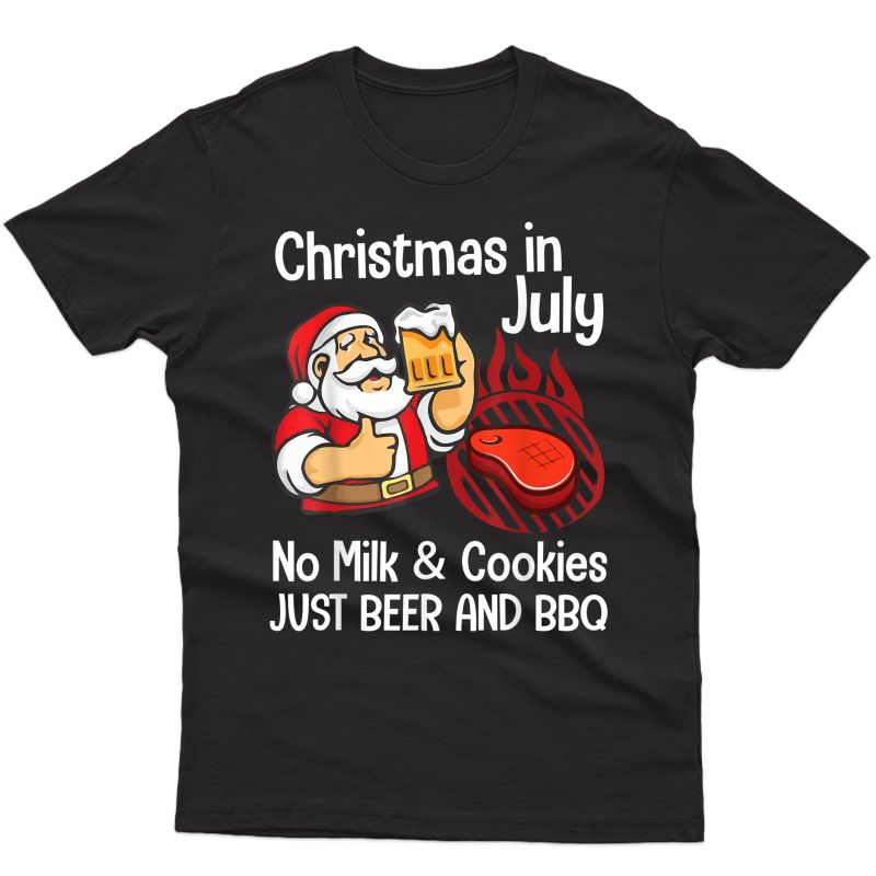 Merry Christmas In July No Milk & Cookies Just Beer And Bbq T-shirt