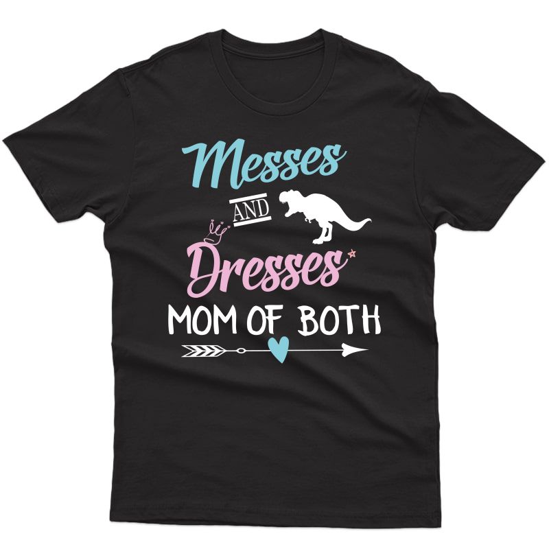 Messes And Dresses Shirt Mom Of Both Funny Gift For Mother