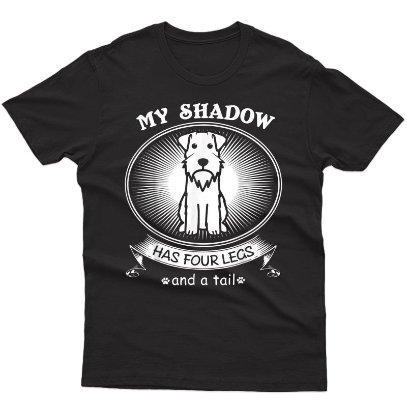Miniature Schnauzer Tshirts My Dog Is My Shadow Funny Gift T-shirt