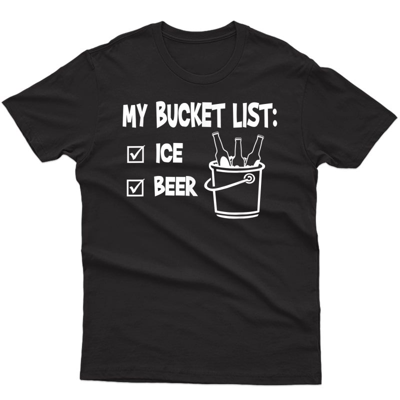 My Bucket List - Ice And Beer T-shirt