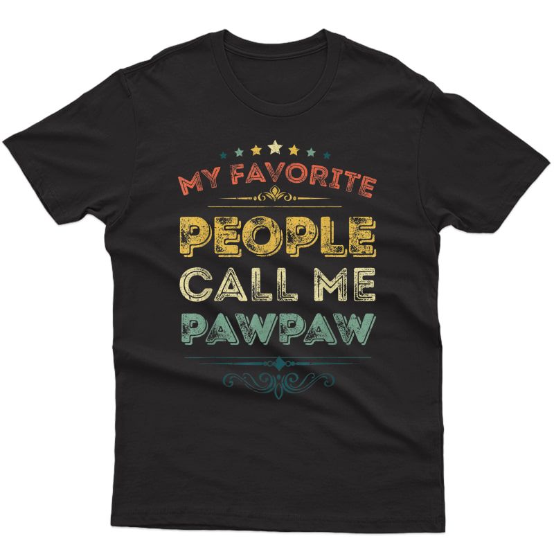 My Favorite People Call Me Pawpaw Funny Father's Day T-shirt