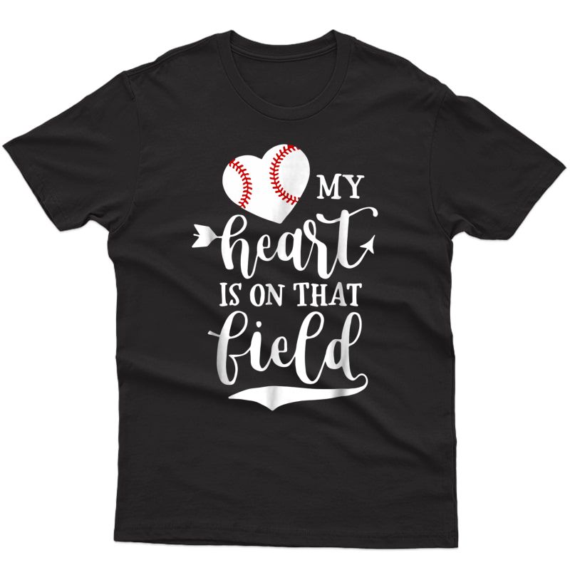 My Heart Is On That Field Baseball T-shirt Softball Mom