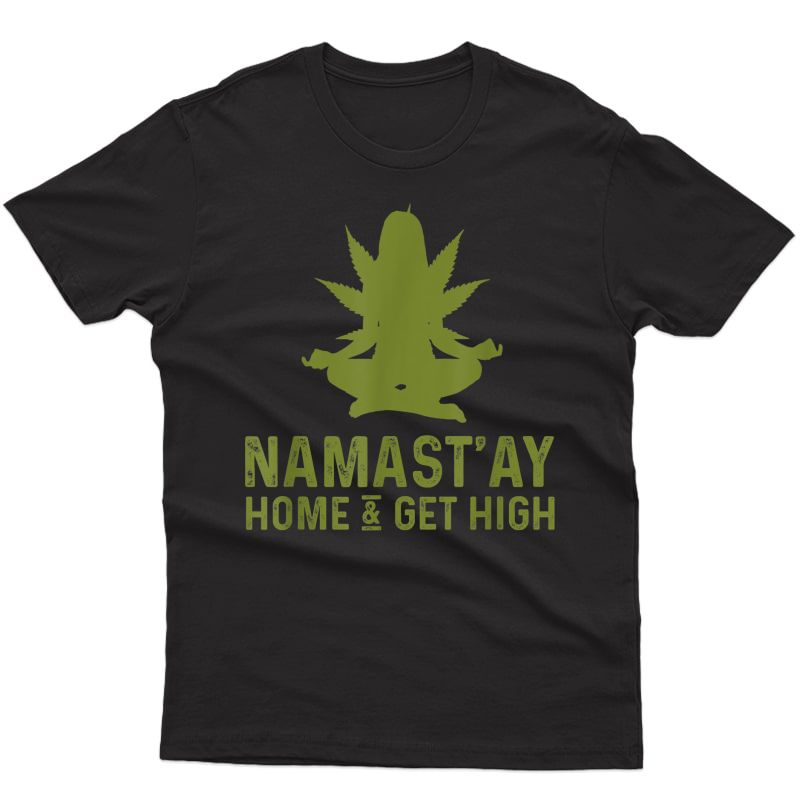 Namastay Home And Get High Shirt Funny Weed 420 Yoga Gifts
