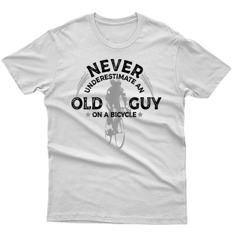 Never Underestimate An Old Guy On A Bicycle Cycling T-shirt