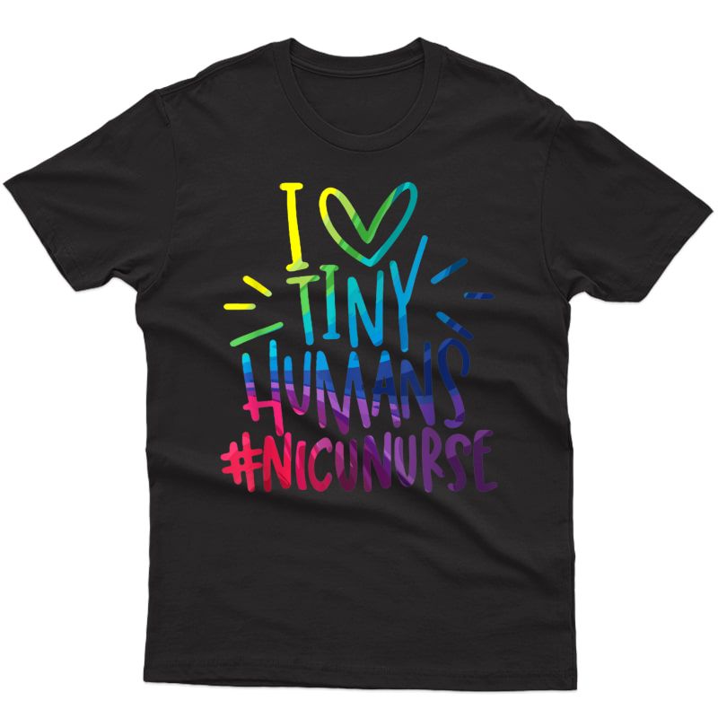 Nicu Nurse I Love Tiny Humans Neonatal Nursing Life Shirts