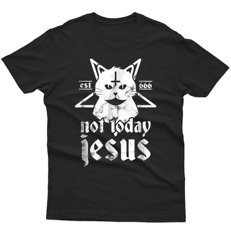 Not Today Jesus Shirt Satanic Cat Pentagram 666 For Atheist