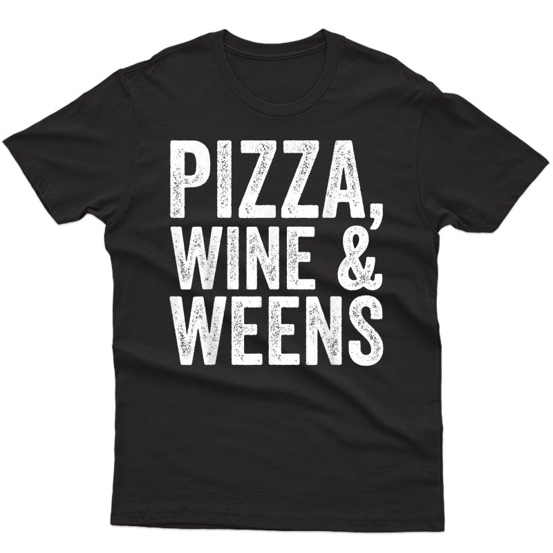 Pizza Wine-and Weens T-shirt