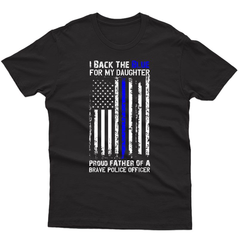 Police Flag Shirt - Back The Blue For My Daughter Proud Dad