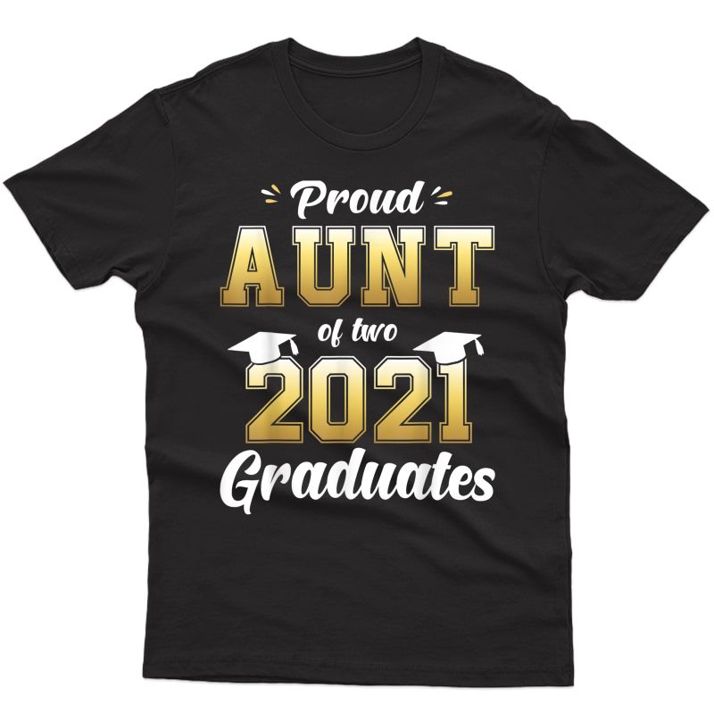 Proud Aunt Of Two 2021 Graduates Shirt Senior 21 Twins Gift T-shirt
