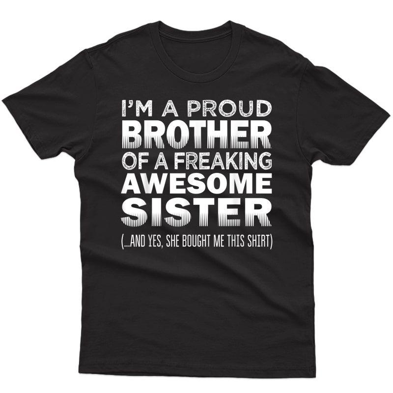Proud Brother Of Freaking Awesome Sister Funny Brother Gift Shirts
