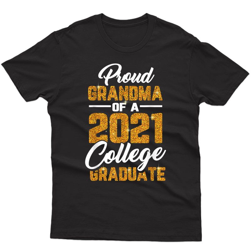 Proud Grandma Of A 2021 Graduate College Graduation Gifts T-shirt