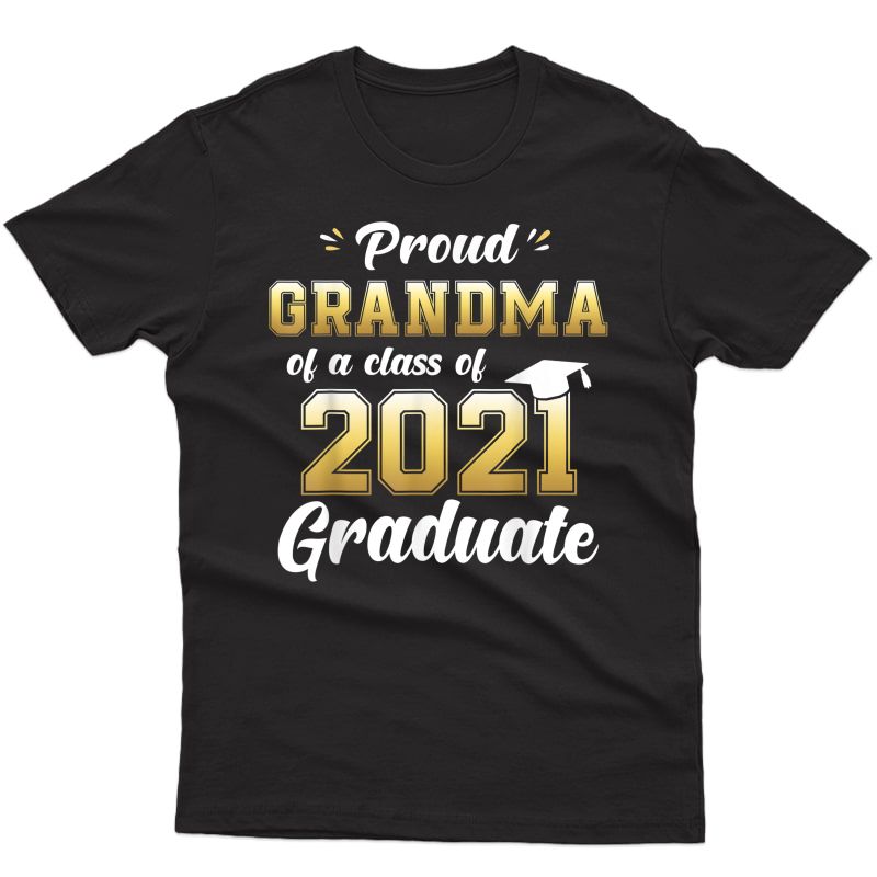 Proud Grandma Of A Class Of 2021 Graduate Shirt Senior 20 T-shirt