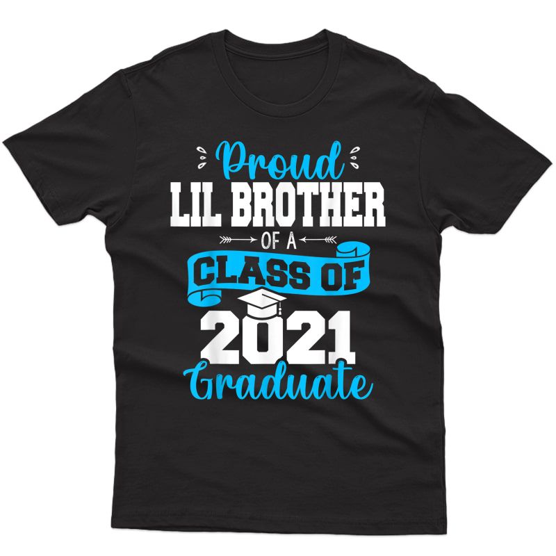 Proud Lil Brother Of A Class Of 2021 Graduate Tee Senior 21 T-shirt