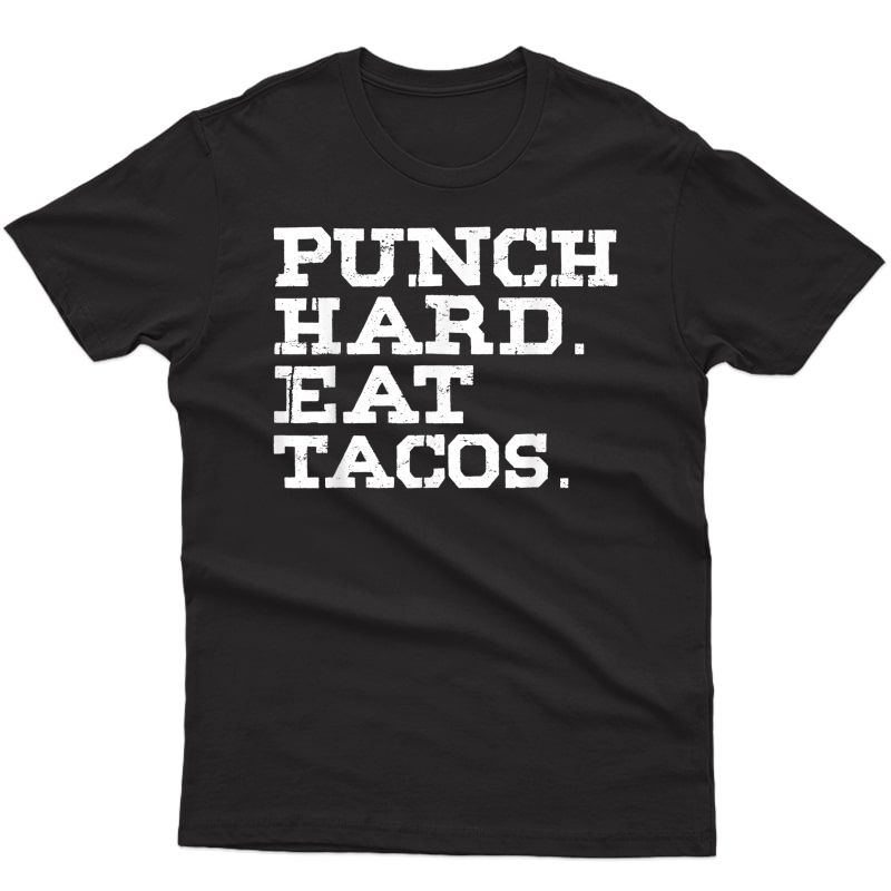 Punch Hard Eat Tacos T-shirt Funny Workout Saying Boxer Gift